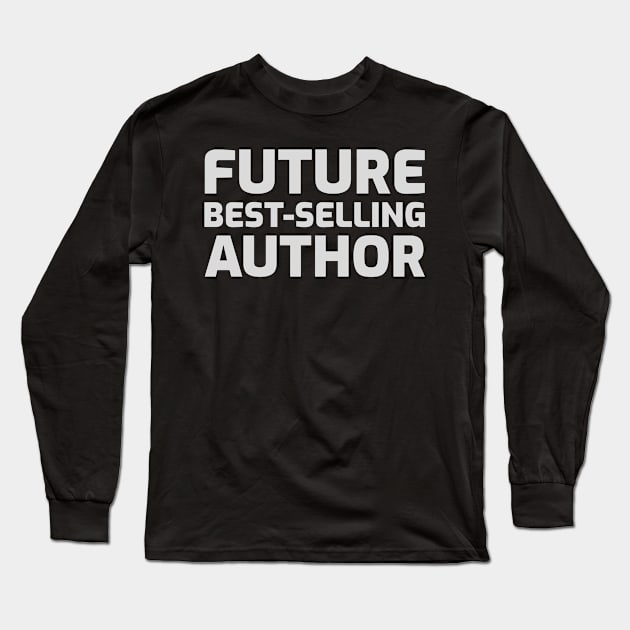 Future Best-Selling Author Long Sleeve T-Shirt by Sanworld